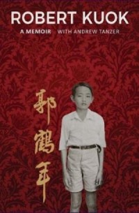 Robert Kuok: A Memoir with Andrew Tanzer